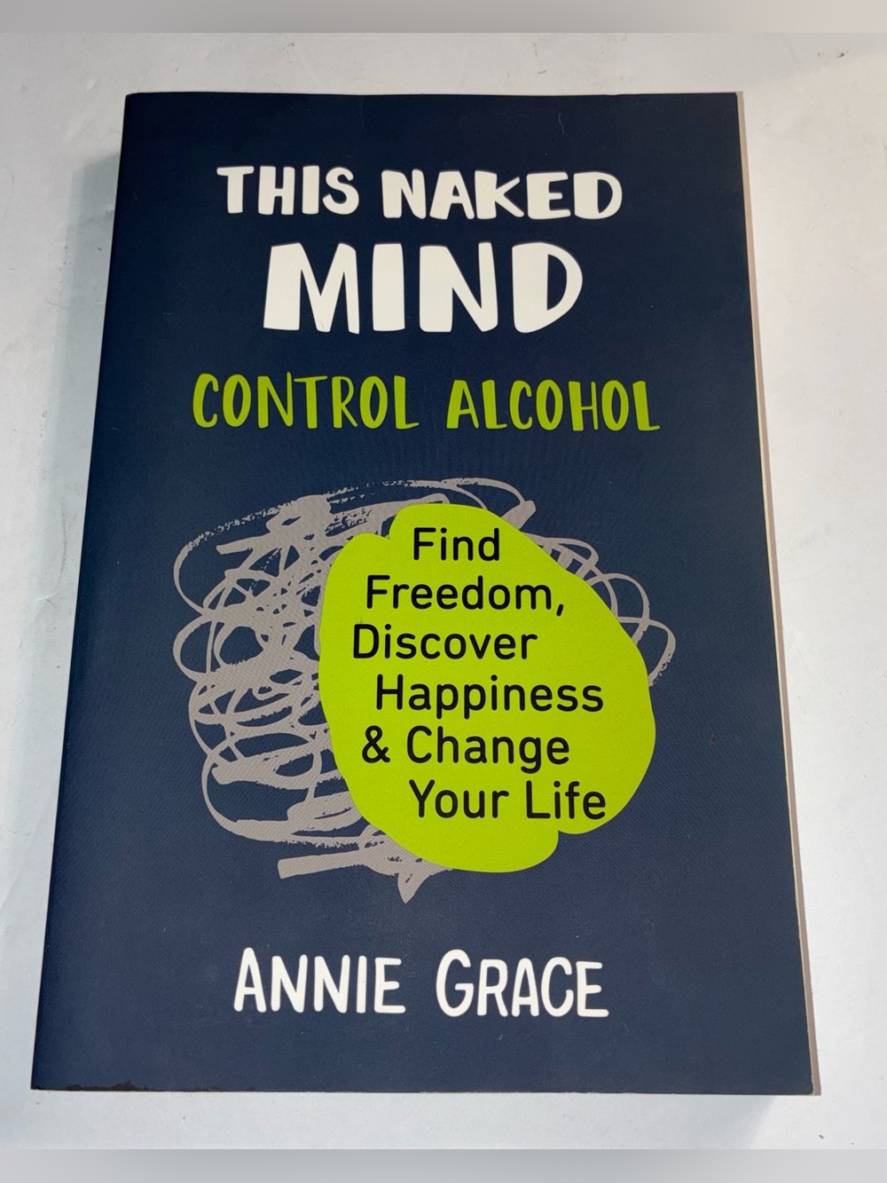This Naked Mind: Control Alcohol by Annie Grace - Navy & Lime Book